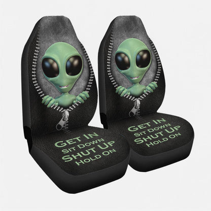 3D All Over Print Front Car Seat Cover, Get In Sit Down Shut Up Hold On, Alien Seat Covers For Auto SO0055