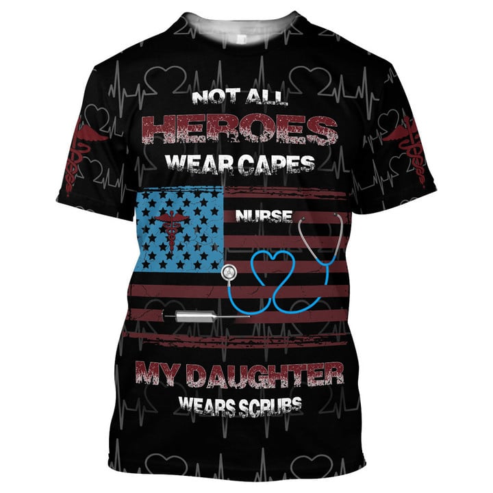 Not All Heroes Wear Capes My Daughter Wear Scrubs American Flag Shirt, Gift for Nurse Daughter TO3251