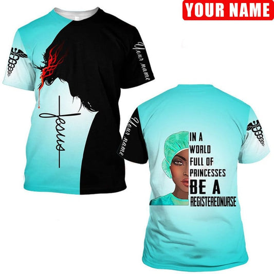 In The World Full Of Princess Be A Registered Nurse 3D Shirt, Jesus In My Heart TO3235