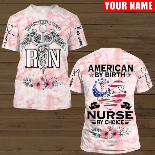 American By Birth Nurse By Choice Funny Shirt, Registered Nurse Shirt, Pink Watercolor 3D Shirt TO3232