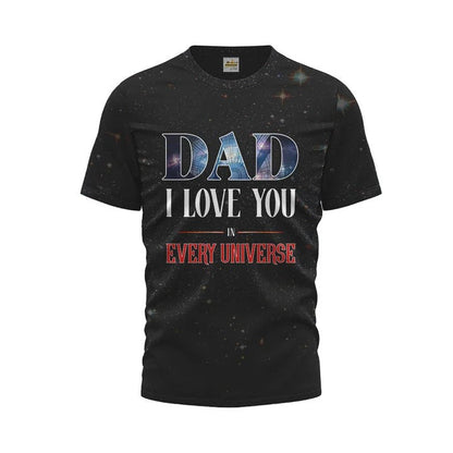 Dad I Love You In Every Universe 3D Shirt, All Over Print Hoodie For Dad Father'S Day Best Gift From Daughter, Son TO0112