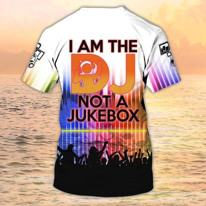 I Am A DJ Not A Jukebox 3D All Over Print Shirt Custom DJ Shirt Men Women Disc Jockey Gift TO2020