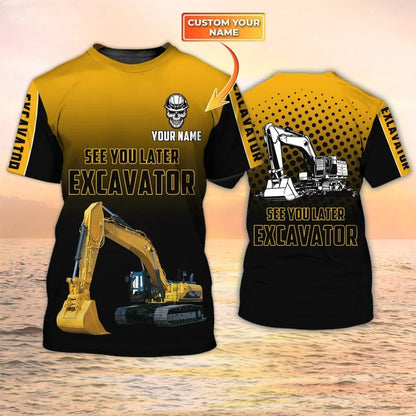 See You Later Excavator, Premium Personalized 3D Printed Excavator Operator Shirts TO2463