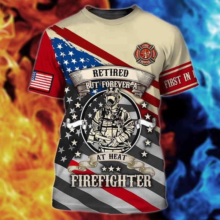 Retired But Forever Firefighter 3D Shirt, First In Last Out American Flag Memorial TShirt TO3308