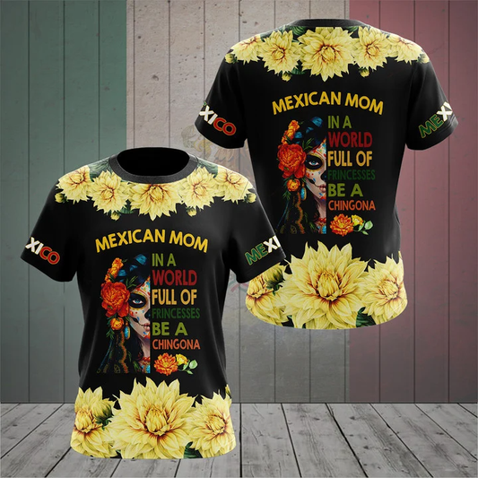 Mother's Day Mexican Mom In A World Full Of Princesses Be A Chingona Dahlia Mexico Shirts TO3083