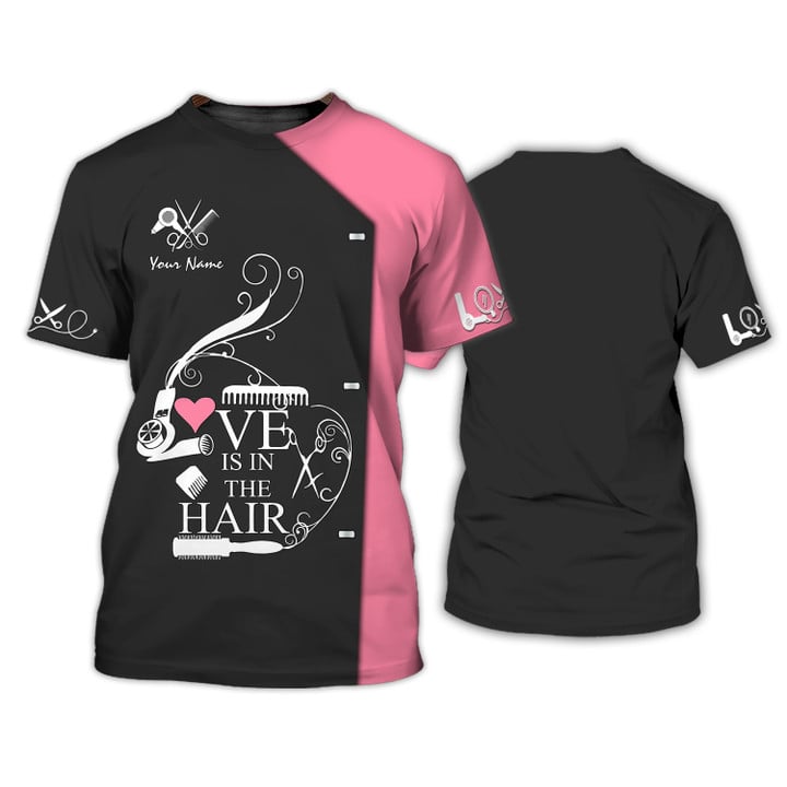 3D All Over Print Love Is In The Hair T-shirt Custom Hairdresser Tee Shirt Black Pink TO3104