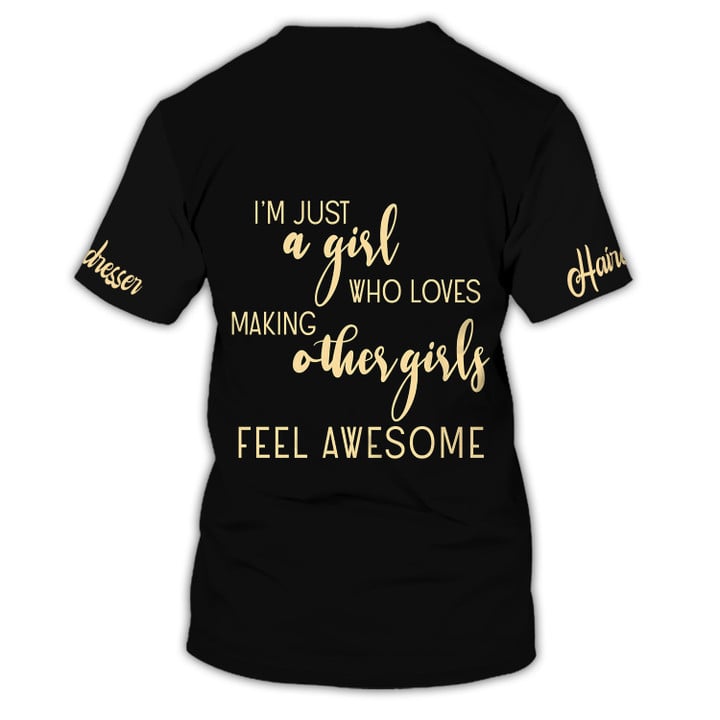 I'm Just A Girl Who Loves Making Other Girls Feel Awesome - Love Hairdresser Salon Hairstylist T-Shirt Uniform T-Shirt TO3105