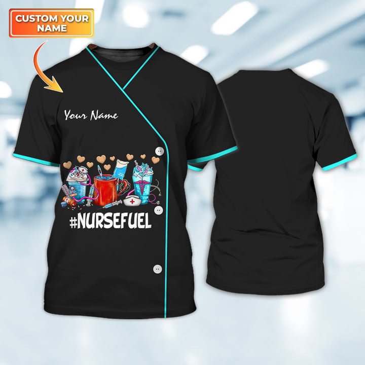 NURSEFUEL Custom Nurse Tshirt, Uniform Nurse 3D Shirt, Gift for Women Nurse, Funny Shirt for Nurse TO3182