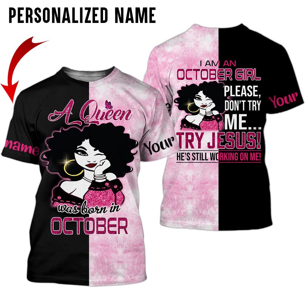 Personalized Name Birthday Outfit October Girl A Queen Try Jesus All Over Printed Birthday Shirt TO2801