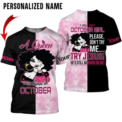 Personalized Name Birthday Outfit October Girl A Queen Try Jesus All Over Printed Birthday Shirt TO2801