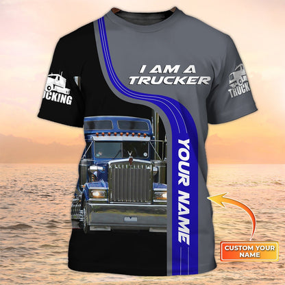 I Am A Trucker Shirt 3D Sublimation Trucker Tshirts Big Truck T Shirts Truck Driver Custom Tshirt TO2013