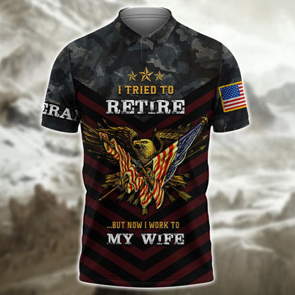 Veteran 3D Shirts, I Tried To Retire But Now I Work To My Wife Veteran Zip Hoodie, Veteran Clothing 3D TO2763