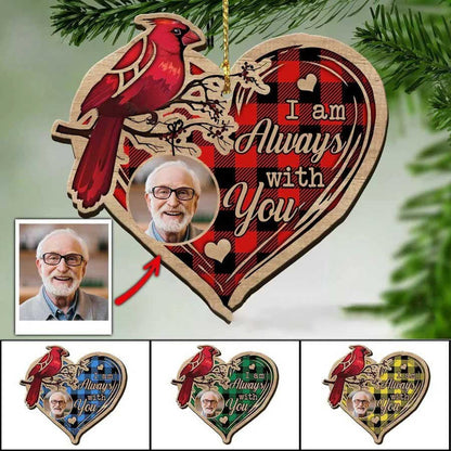 Cardinal Memorial Wooden Ornament - Custom Photo Mom, Dad Ornament - I am always with you Memorial Gift SO0981