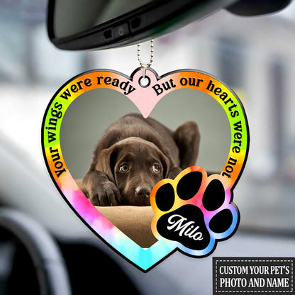 Custom Memorial Pet Car Hanging Ornament, Your Wings Were Ready But Our Hearts Were Not, Memorial Ornament OO0151