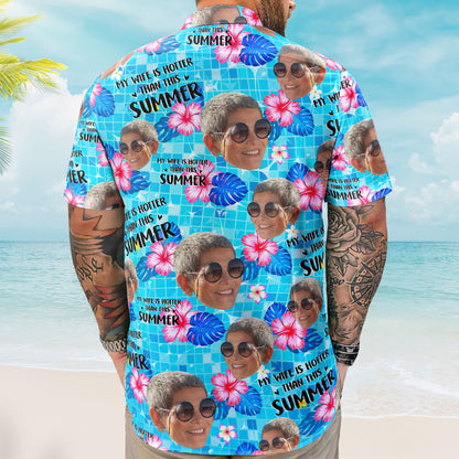 My Wife Is Hotter Than This Summer Aloha Vacation - Personalized Hawaiian Shirt HA0078