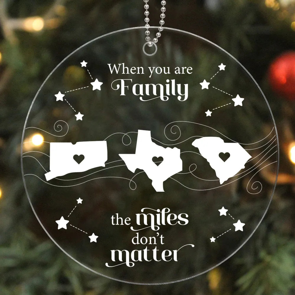 Long Distance Family Friends Siblings Sisters Besties Personalized Acrylic Ornament, Togetherness Christmas Gift, When You Are Family Friend The Miles Don't Matter Ornament ON0171