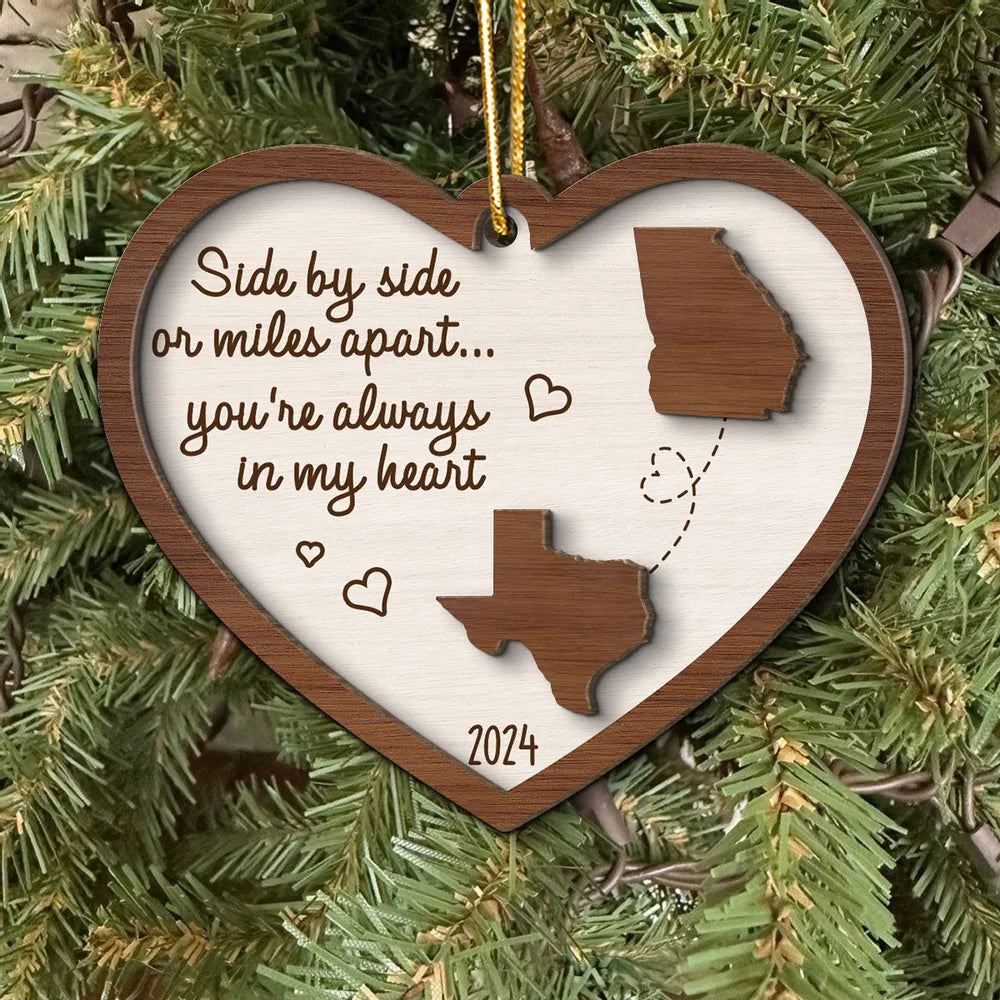 Miles Apart Long Distance Family Friendship State Map Personalized 2-Layer Wooden Ornament, Togetherness Keepsake, Side By Side Or Miles Apart You're Always In My Heart Ornament ON0129