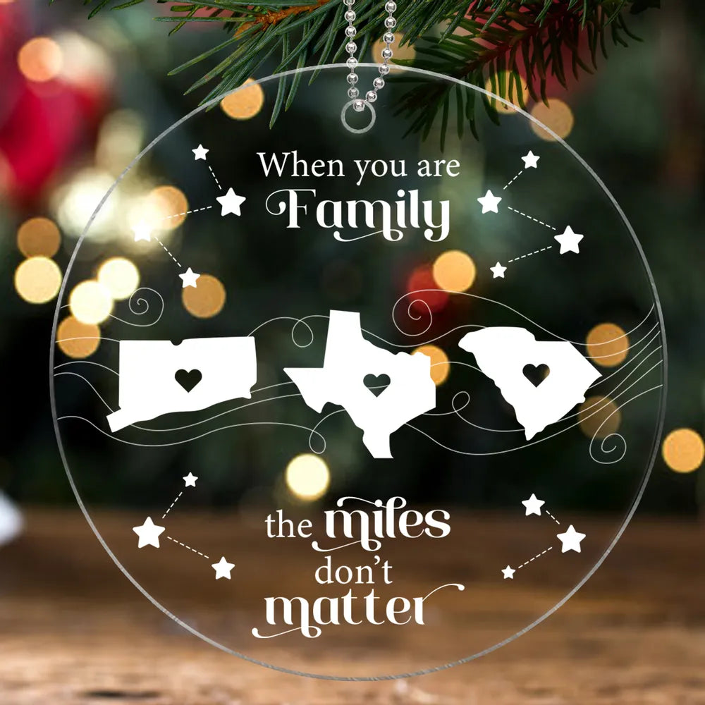 Long Distance Family Friends Siblings Sisters Besties Personalized Acrylic Ornament, Togetherness Christmas Gift, When You Are Family Friend The Miles Don't Matter Ornament ON0171