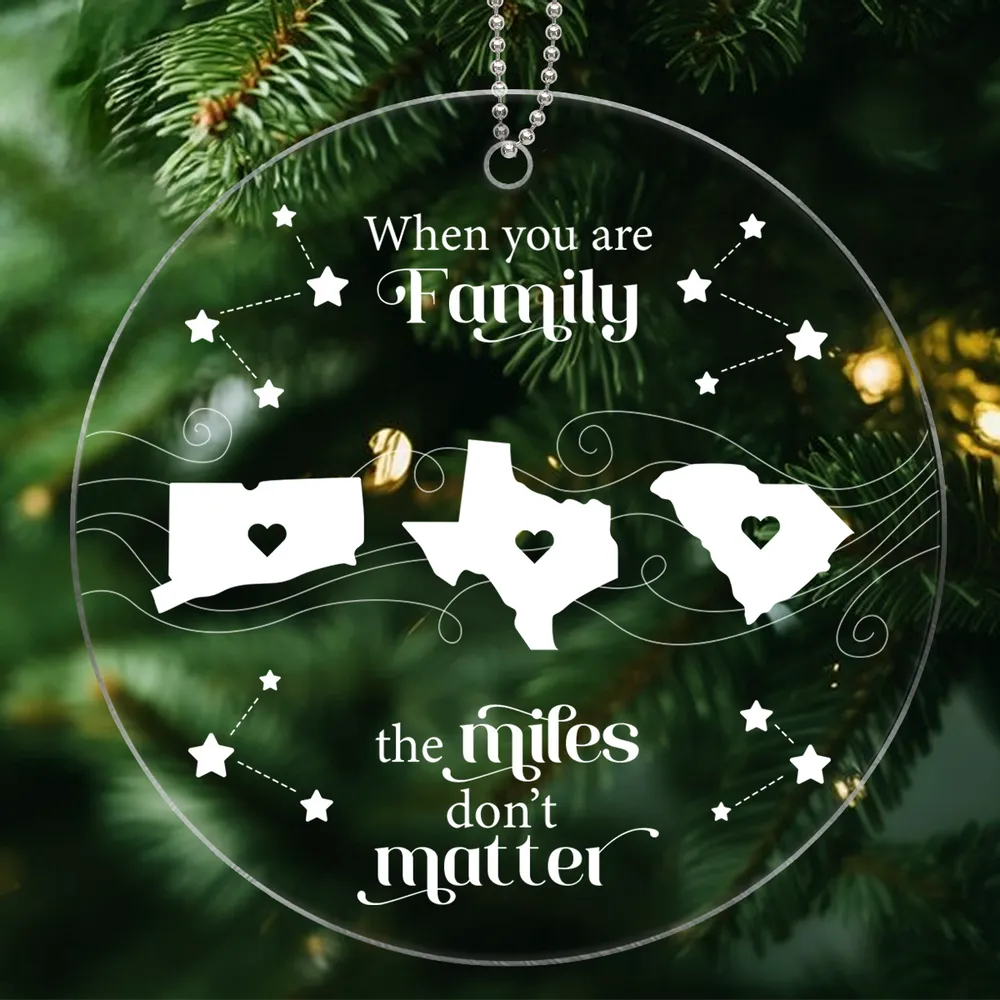 Long Distance Family Friends Siblings Sisters Besties Personalized Acrylic Ornament, Togetherness Christmas Gift, When You Are Family Friend The Miles Don't Matter Ornament ON0171