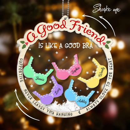 A Good Friend Is Like A Good Bra, Funny Cute Personalized Shaker Ornament For Besties, Sisters ON0020