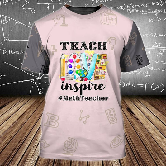 Teacher Love Inspire 3D All Over Print Shirt, Math Teacher Shirt, Uniform Teacher Shirt TO3341