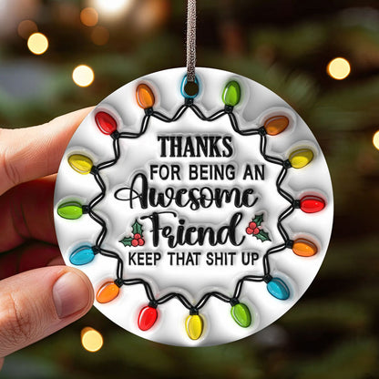 Besties Christmas Round Ornament, Thanks For Being An Awesome Friend Ornament, Best Friends 3D Inflated Christmas Ornament ON0005