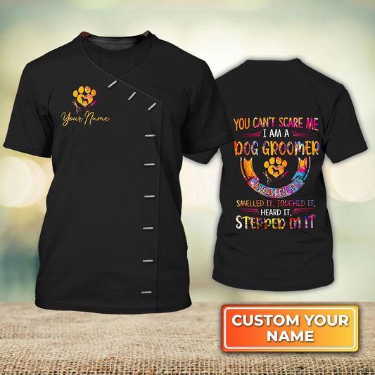 Personalized Dog Groomer 3D T Shirt You Can’t Scare Me I Am A Groomer Dog Groomer Pet Groomer Uniform TO1196