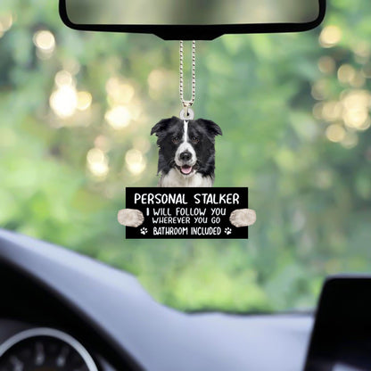 Border Collie Personal Stalker Will Follow You Wherever You Go Car Hanging Ornament OO1046