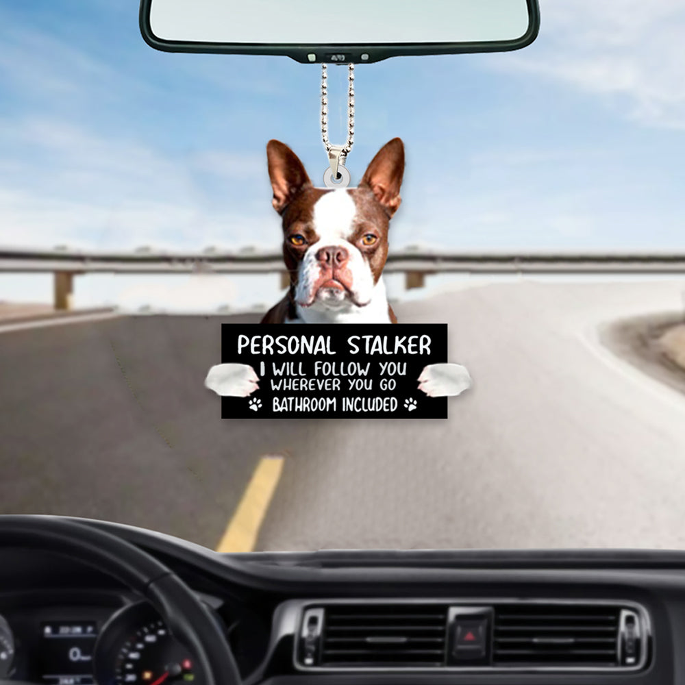 Boston Terrier Personal Stalker I Will Follow You Car Hanging Ornament OO1044