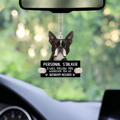 Boston Terrier Personal Stalker I Will Follow You Hanging 2 Sides Ornament OO1045