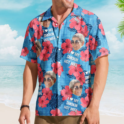 I Love My Smokin Hot Wife Summer Vacation For Husband - Personalized Hawaiian Shirt HA0044