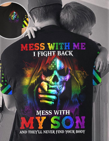 Gift For Gay Dad, LGBT Mess With Me I Fight Back Mess With My Son And They’ll Never Find Your Body LO0722