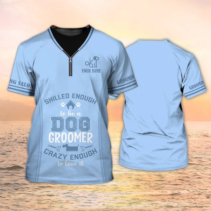 Custom Dog Groomer Shirt Skilled Enough To Be A Dog Groomer Grooming Salon Gift TO1366