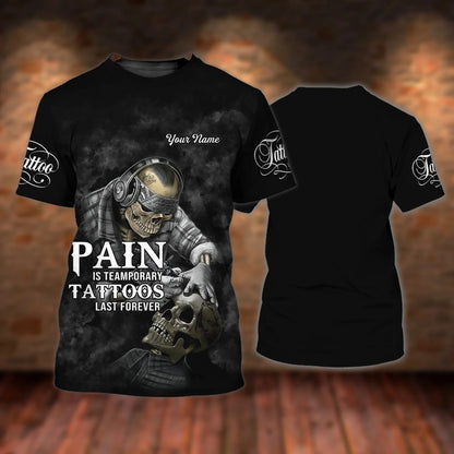 Custom 3D Tattoo Shirt, Pain is Temporary Tattoos Last Forever, Skull Tattoo Tshirt, Best Tattoo Gift TO2710