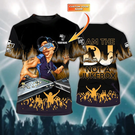 Personalized 3D Dj T Shirt, I Am The Dj Not The Jukebox Shirts, Gift To My Friend Dj, Musican Disc Jockey Shirt TO0056