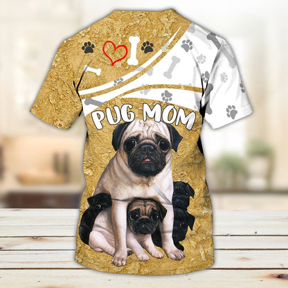 Custom 3D Pug Mom Shirts For Men Women, Pug Mom T Shirt TO1118