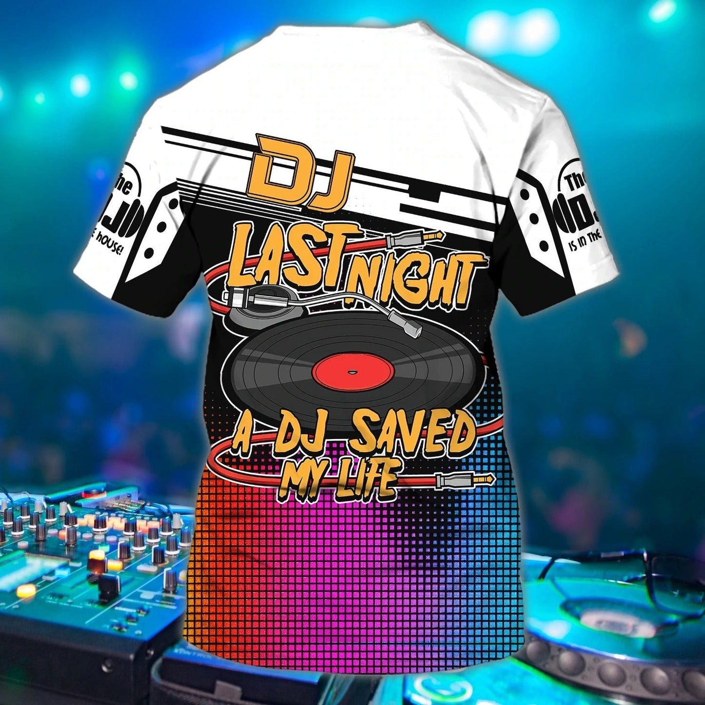 Customized Funny Dj Tee Shirt, Dj Last Night, A Dj Saved My Life 3D Tshirt, Play Deezay Shirt Gift For Music Lover TO0050