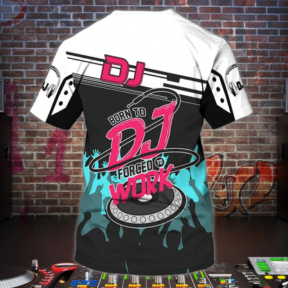 Personalized Born To Dj 3D Tshirt, Unisex Dj Shirts, Disc Jockey All Over Print Shirts, Dance Music Tshirt TO0681