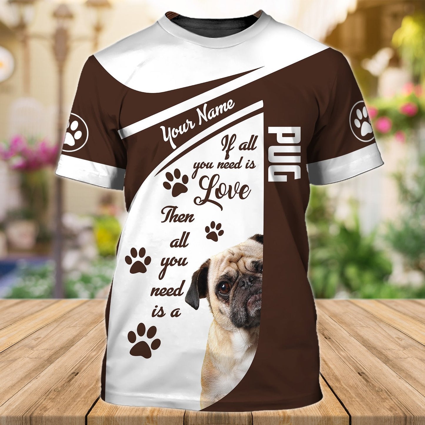 Personalized Name 3D Tshirt For Dog Lovers, It All You Need Pug, Cute Pug T Shirt TO1116