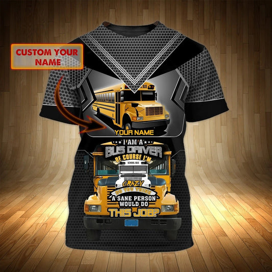 Bus Driver Custom Name 3D T Shirt, I AM School Bus Driver Tshirt TO2267