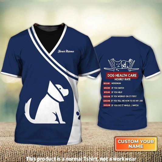 Personalized Name 3D Tshirt Dog Health Care Dog Care Emplyee Hourly Rate TO2307