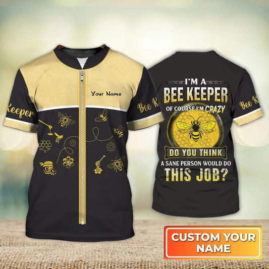 Custom I Am A Bee Keeper T Shirt, Bee Lover Gift, Bee Keeper Tshirt 3D All Over Print TO2672