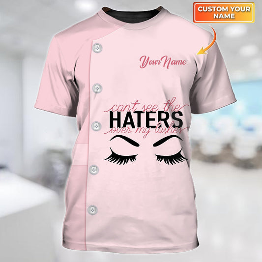 Personalized Women Eyelash Technician Shirt Can'T See The Haters Over My Lashes Eyelash Technician TO1330