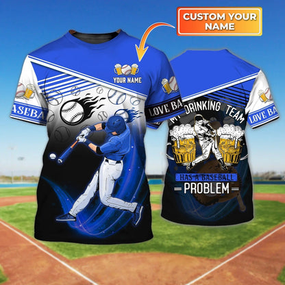 Custom Baseball Shirt, My Drinking Team Has A Baseball Problem, Baseball Player Team Uniform TO2494