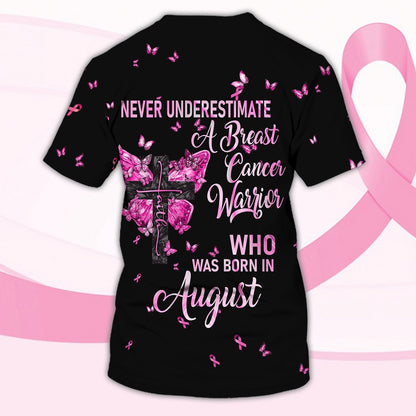 A Breast Cancer Warrior Born In August, Personalized Name 3D Shirt, Breast Cancer Tshirt TO2412