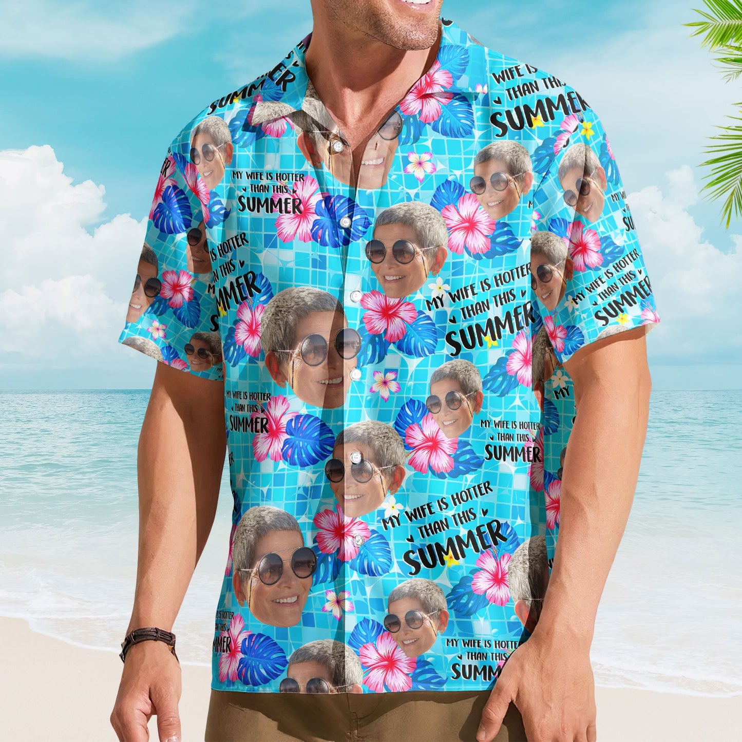 My Wife Is Hotter Than This Summer Aloha Vacation - Personalized Hawaiian Shirt HA0078