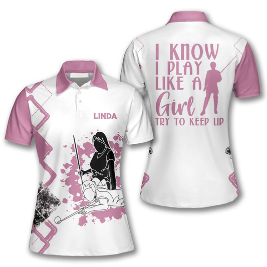 Billiards I Know I Play Like a Girl Try To Keep Up Custom Billiard Shirts for Women SO1045