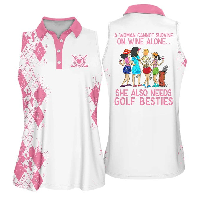 A Woman Cannot Survive On Wine Alone She Also Needs Golf Besties Color Gift Sleeveless Polo Shirt For Ladies, Golf Shirt SO1011