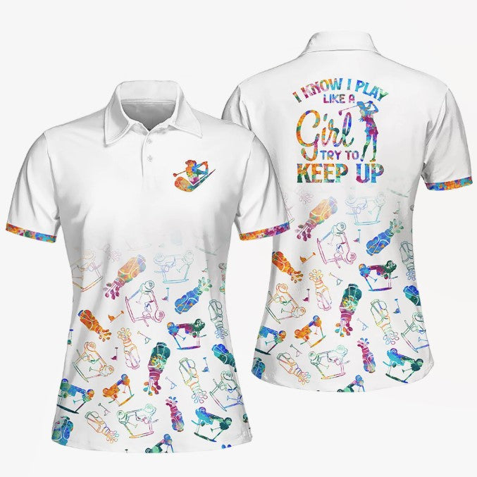 I Know I Play Like A Girl Try To Keep Up pattern Golf Sleeveless Polo Shirt, Golf Short Sleeve Polo Shirt, Women Golf Shirt SO0673