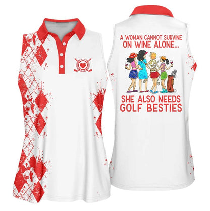 A Woman Cannot Survive On Wine Alone She Also Needs Golf Besties Color Gift Sleeveless Polo Shirt For Ladies, Golf Shirt SO1011